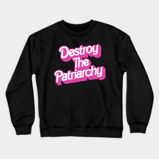 Destroy the Patriarchy - Barbie inspired Crewneck Sweatshirt